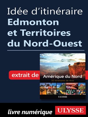 cover image of Idée d'itinéraire--Edmonton et Territoires du Nord-Ouest